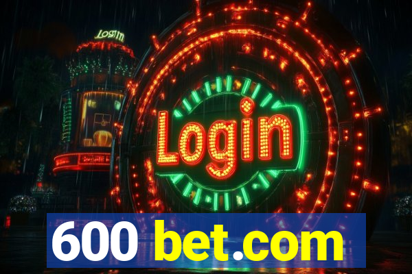 600 bet.com